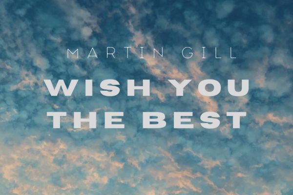 Martin Gill Wish You The Best