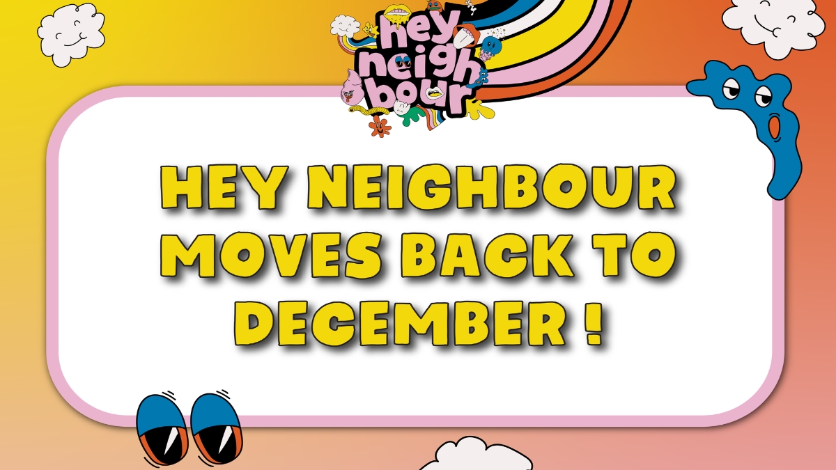 Hey Neighbour Postponed