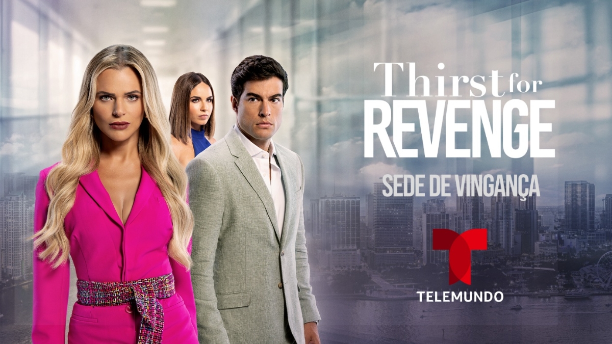 Telemundo's newest telenovela Thirst for Revenge